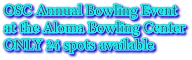 OSC Annual Bowling Event at the Aloma Bowling Center ONLY 24 spots available